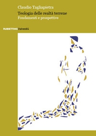 Teologia delle realtà terrene. Fondamenti e prospettive - Librerie.coop Teologia delle realtà terrene. Fondamenti e prospettive - Librerie.coop