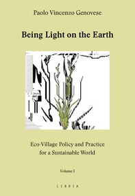 Being light on the Earth. Eco-village policy and practice for a sustainable world - Librerie.coop Being light on the Earth. Eco-village policy and practice for a sustainable world - Librerie.coop