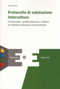 Protocollo di valutazione. Intercultura. Comprendere, problematizzare e valutare la mobilità studentesca internazionale - Librerie.coop
