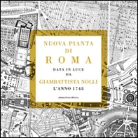 Nuova pianta di Roma data in luce da Giambattista Nolli l'anno 1748 - Librerie.coop
