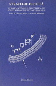 Strategie in città. La riorganizzazione dell'offerta dei servizi nei processi di trasformazione - Librerie.coop