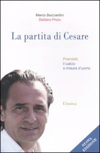 La partita di Cesare. Prandelli, il calcio a misura d'uomo - Librerie.coop
