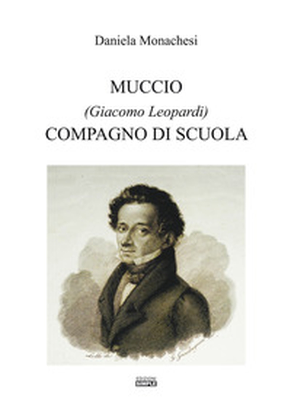 Muccio (Giacomo Leopardi) compagno di scuola - Librerie.coop Muccio (Giacomo Leopardi) compagno di scuola - Librerie.coop