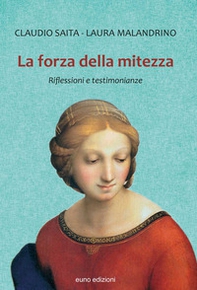 La forza della mitezza. Riflessioni e testimonianze - Librerie.coop