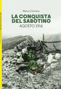 La conquista del Sabotino. Agosto 1916 - Librerie.coop