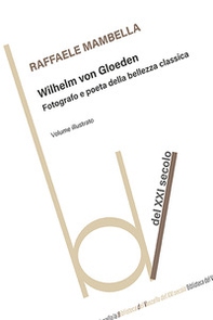 Wilhelm von Gloeden. Fotografo e poeta della bellezza classica - Librerie.coop