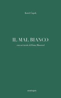 Il mal bianco. Con sei tavole di Frans Masereel - Librerie.coop Il mal bianco. Con sei tavole di Frans Masereel - Librerie.coop