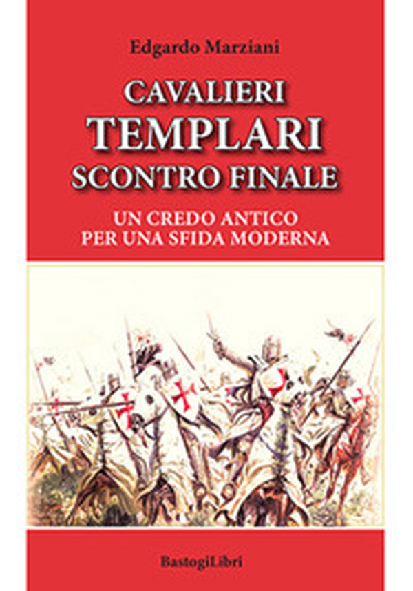 Cavalieri templari scontro finale. Un credo antico per una sfida moderna - Librerie.coop Cavalieri templari scontro finale. Un credo antico per una sfida moderna - Librerie.coop