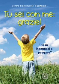 Tu sei con me: grazie! «Gesù insegnaci a pregare» - Librerie.coop