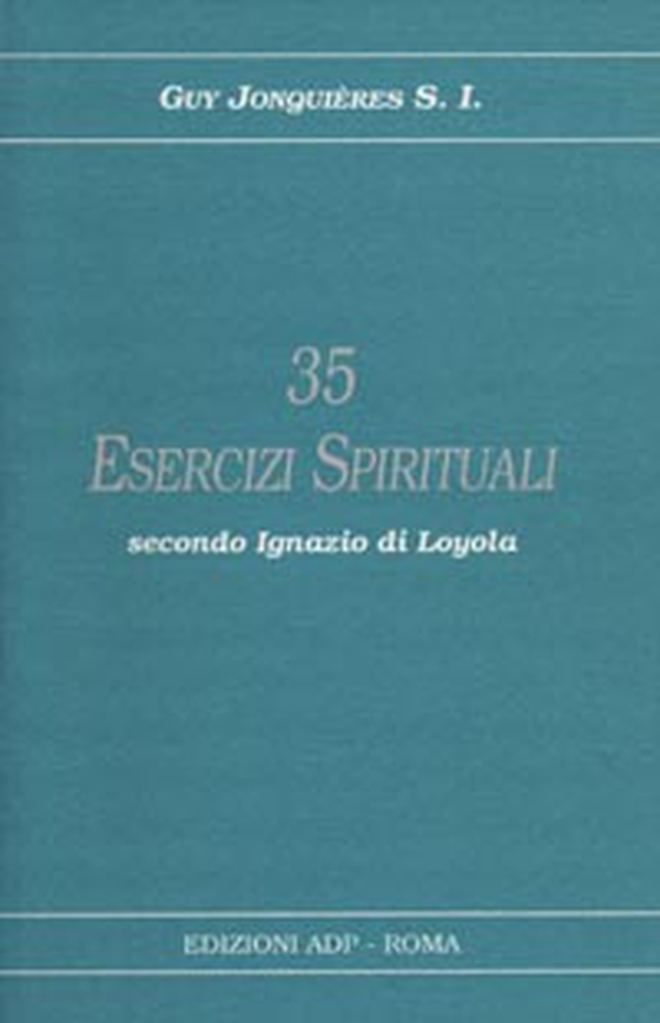 Trentacinque esercizi spirituali secondo Ignazio di Loyola - Librerie.coop