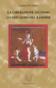 La liberazione secondo lo Shivaismo del Kashmir - Librerie.coop