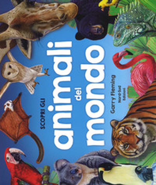 Scopri gli animali del mondo - Librerie.coop Scopri gli animali del mondo - Librerie.coop