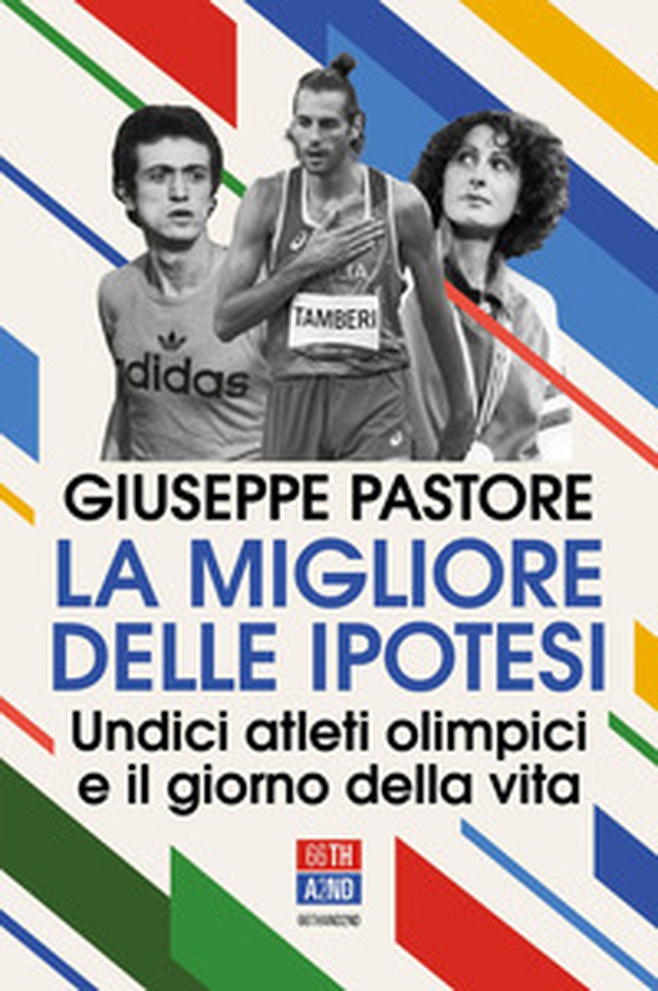 La migliore delle ipotesi. Undici atleti olimpici e il giorno della vita - Librerie.coop