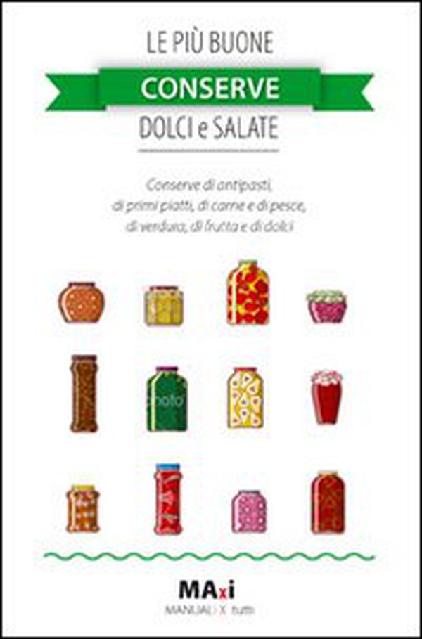 Le più buone conserve dolci e salate - Librerie.coop Le più buone conserve dolci e salate - Librerie.coop