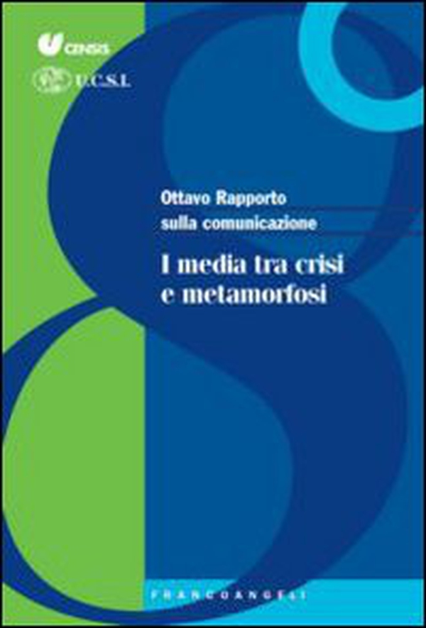 Ottavo rapporto sulla comunicazione. I media tra crisi e metamorfosi - Librerie.coop Ottavo rapporto sulla comunicazione. I media tra crisi e metamorfosi - Librerie.coop
