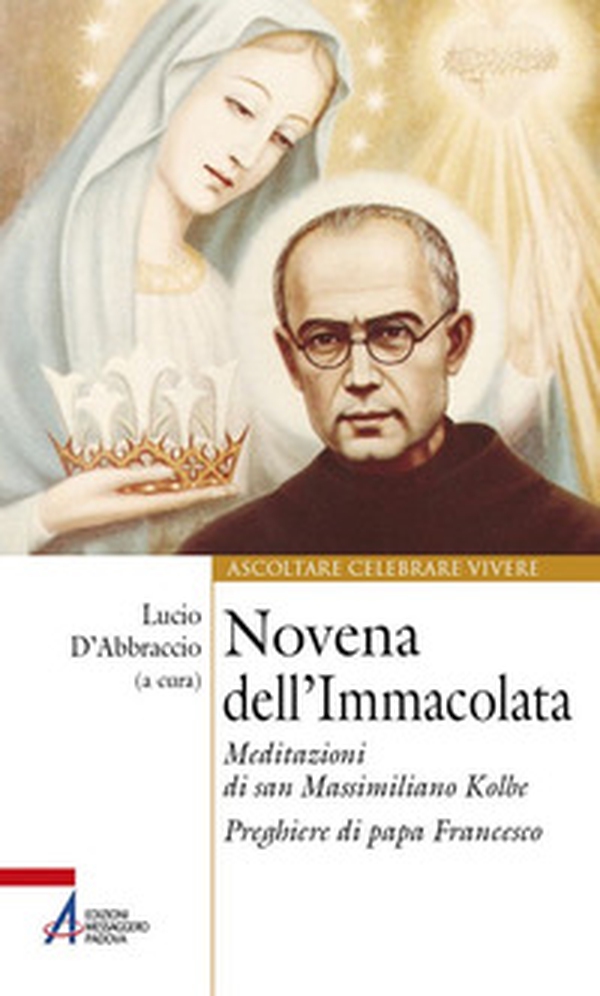 Novena dell'Immacolata. Meditazioni di san Massimiliano Kolbe. Preghiere di papa Francesco - Librerie.coop Novena dell'Immacolata. Meditazioni di san Massimiliano Kolbe. Preghiere di papa Francesco - Librerie.coop