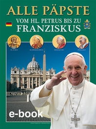Tutti i papi. Da san Pietro a Francesco. Ediz. tedesca - Librerie.coop
