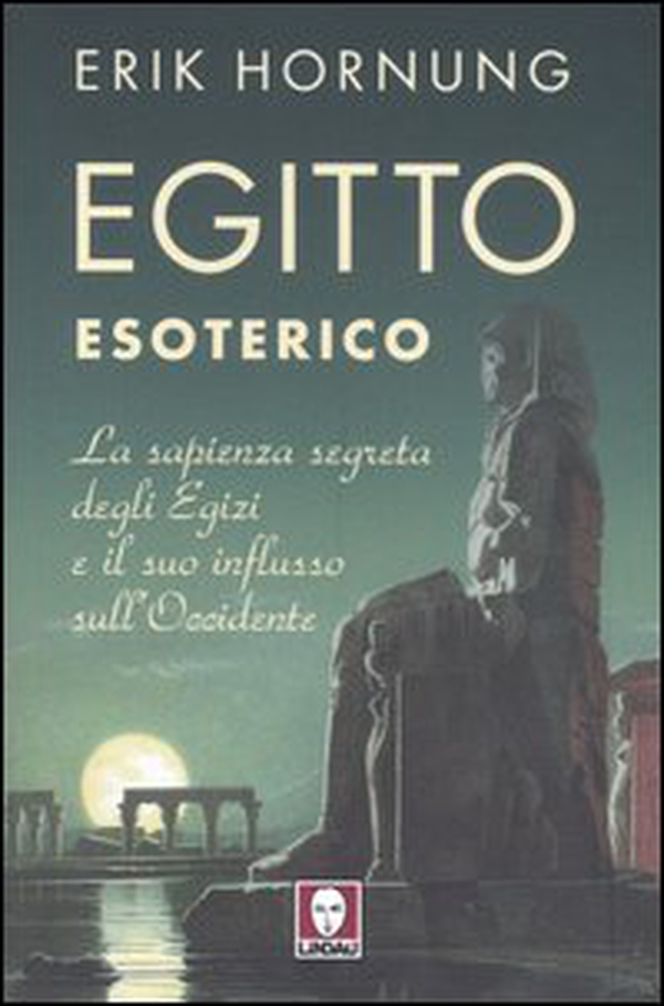 Egitto esoterico. La sapienza segreta degli Egizi e il suo influsso sull'Occidente - Librerie.coop Egitto esoterico. La sapienza segreta degli Egizi e il suo influsso sull'Occidente - Librerie.coop