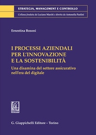 I processi aziendali per l'innovazione e la sostenibilità. Una disamina del settore assicurativo nell'era del digitale - Librerie.coop I processi aziendali per l'innovazione e la sostenibilità. Una disamina del settore assicurativo nell'era del digitale - Librerie.coop