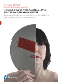Il ruolo dell'Università nella lotta alla violenza di genere. Ricerca, didattica e sensibilizzazione pubblica per la prevenzione del fenomeno - Librerie.coop