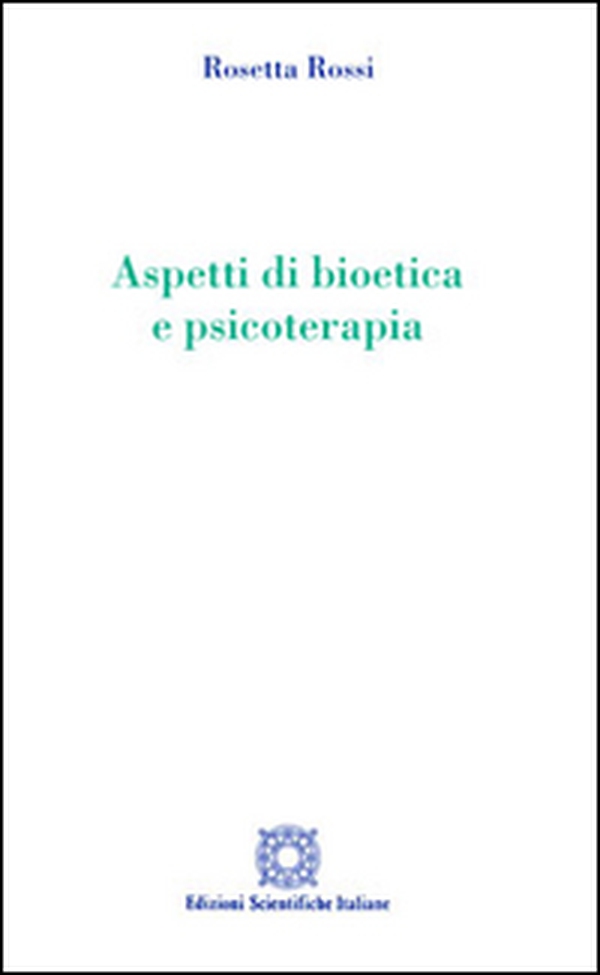 Aspetti di bioetica e psicoterapia - Librerie.coop Aspetti di bioetica e psicoterapia - Librerie.coop