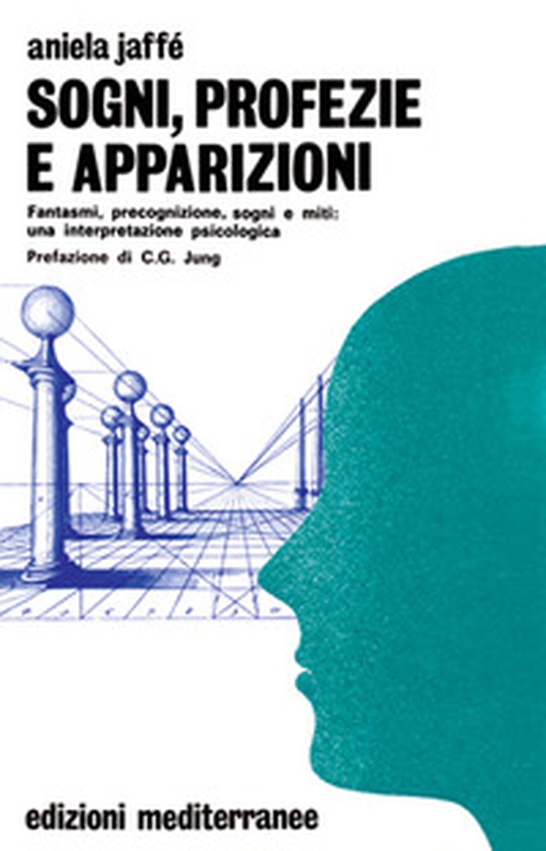 Sogni, profezie e apparizioni. Fantasmi, precognizione, sogni e miti: una interpretazione psicologica - Librerie.coop