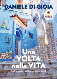 Una volta nella vita. La bucket list dei luoghi imperdibili - Librerie.coop