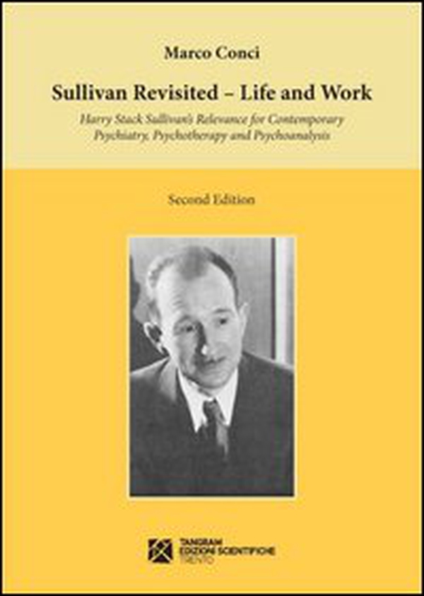 Sullivan revisited. Life and work. Harry Stack Sullivan's relevance for contemporary psychiatry, psychotherapy and psychoanalysis - Librerie.coop