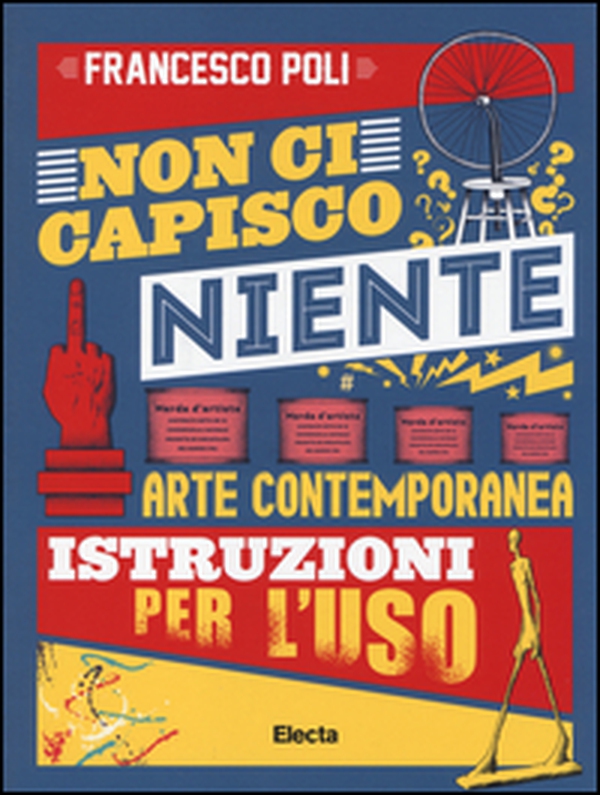 Non ci capisco niente. Arte contemporanea istruzioni per l'uso - Librerie.coop Non ci capisco niente. Arte contemporanea istruzioni per l'uso - Librerie.coop