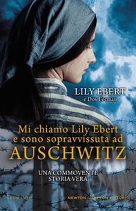 Mi chiamo Lily Ebert e sono sopravvissuta ad Auschwitz - Librerie.coop