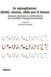 Le uguaglianze. Diritti, risorse, sfide per il futuro. Giovani studiosi si confrontano sul conflitto intergenerazionale - Librerie.coop