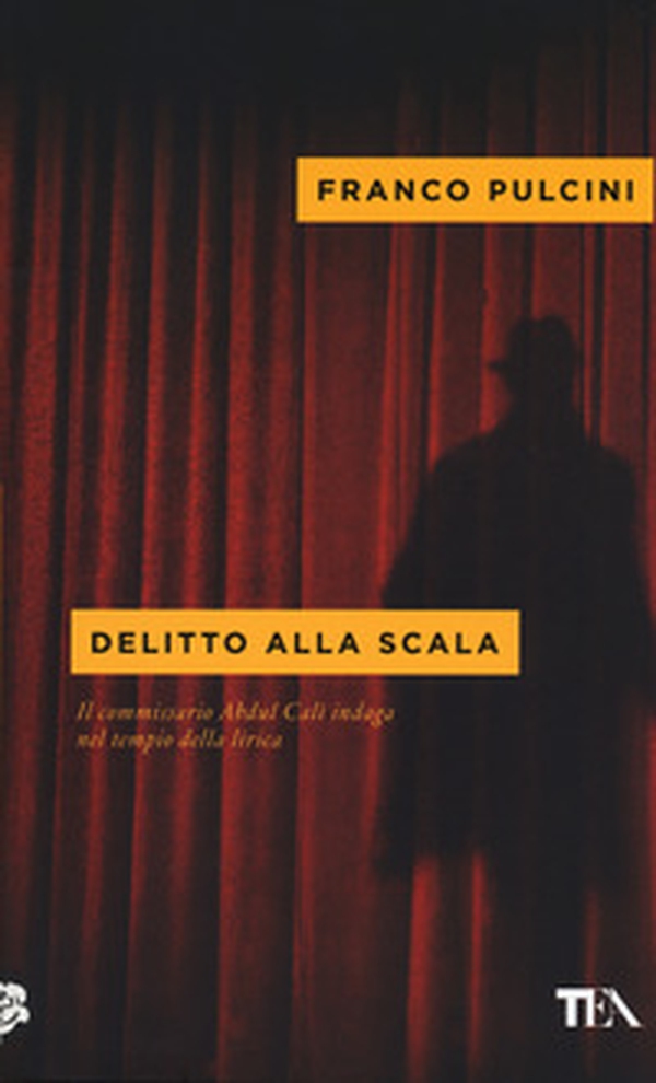Delitto alla Scala. Il commissario Abdul Calì indaga nel tempio della lirica - Librerie.coop Delitto alla Scala. Il commissario Abdul Calì indaga nel tempio della lirica - Librerie.coop
