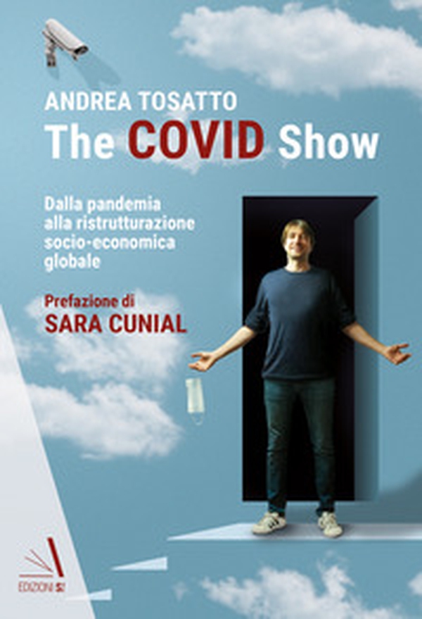 The Covid show. Dalla pandemia alla ristrutturazione socio-economica globale - Librerie.coop The Covid show. Dalla pandemia alla ristrutturazione socio-economica globale - Librerie.coop