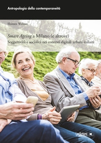 Smart ageing a Milano (e altrove). Soggettività e socialità nei contesti digitali urbani italiani - Librerie.coop