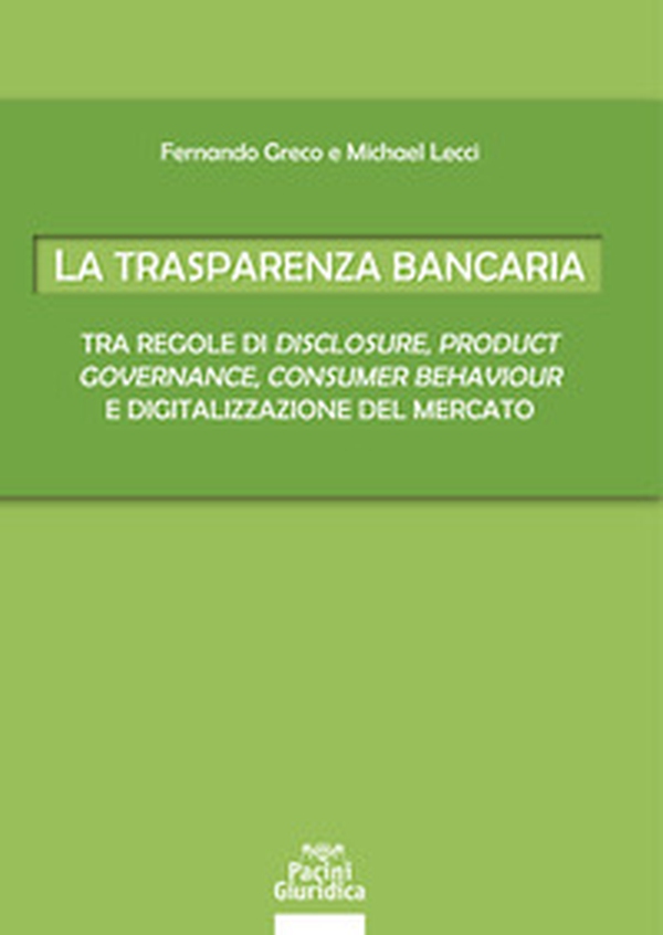 La trasparenza bancaria. Tra regole di disclosure, product governance, consumer behaviour e digitalizzazione del mercato - Librerie.coop La trasparenza bancaria. Tra regole di disclosure, product governance, consumer behaviour e digitalizzazione del mercato - Librerie.coop