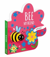 Bee, my friend. Shaped books - Librerie.coop Bee, my friend. Shaped books - Librerie.coop