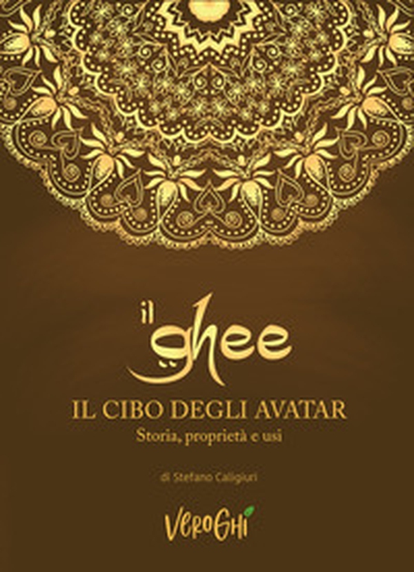 Il ghee. Il cibo degli avatar. Storia, proprietà e usi - Librerie.coop Il ghee. Il cibo degli avatar. Storia, proprietà e usi - Librerie.coop