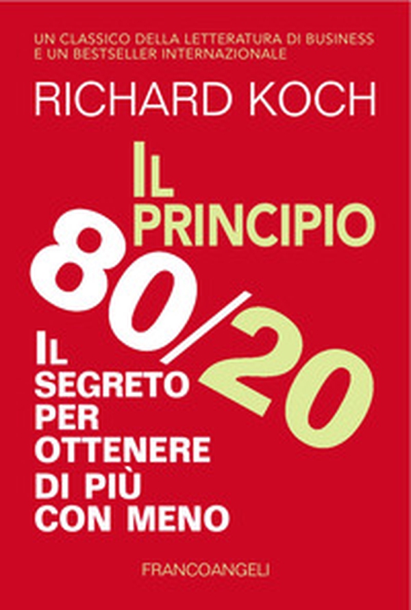 Il principio 80/20. Il segreto per ottenere di più con meno - Librerie.coop Il principio 80/20. Il segreto per ottenere di più con meno - Librerie.coop