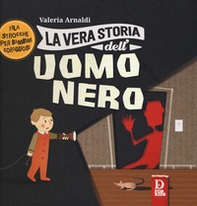 La vera storia dell'uomo nero. Filastrocche per bambini coraggiosi - Librerie.coop