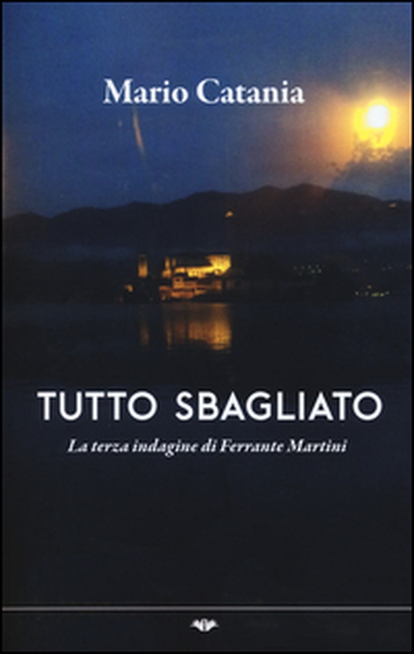 Tutto sbagliato. La terza indagine di Ferrante Martini - Librerie.coop Tutto sbagliato. La terza indagine di Ferrante Martini - Librerie.coop