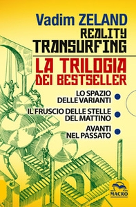 Reality transurfing. La trilogia: Lo spazio delle varianti-Il fruscio delle stelle del mattino-Avanti nel passato - Librerie.coop Reality transurfing. La trilogia: Lo spazio delle varianti-Il fruscio delle stelle del mattino-Avanti nel passato - Librerie.coop