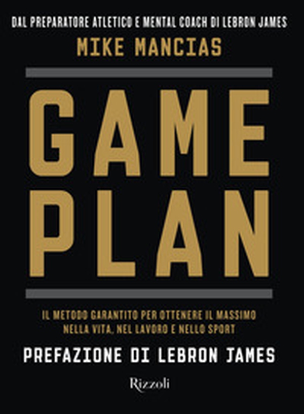 Game plan. Il metodo garantito per ottenere il massimo nella vita, nel lavoro e nello sport - Librerie.coop Game plan. Il metodo garantito per ottenere il massimo nella vita, nel lavoro e nello sport - Librerie.coop