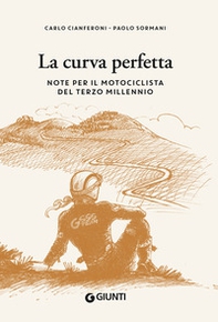 La curva perfetta. Note per il motociclista di terzo millennio - Librerie.coop La curva perfetta. Note per il motociclista di terzo millennio - Librerie.coop