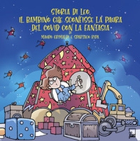 Storia di Leo, il bambino che sconfisse la paura del Covid con la fantasia - Librerie.coop Storia di Leo, il bambino che sconfisse la paura del Covid con la fantasia - Librerie.coop
