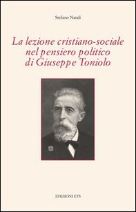 La lezione cristiano-sociale nel pensiero politico di Giuseppe Toniolo - Librerie.coop