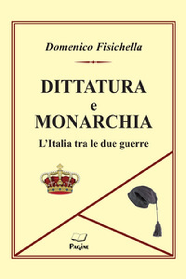 Dittatura e monarchia. L'Italia tra le due guerre - Librerie.coop Dittatura e monarchia. L'Italia tra le due guerre - Librerie.coop