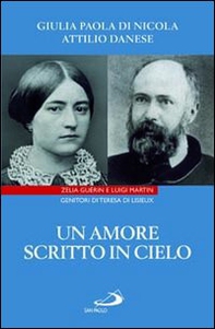 Un amore scritto in cielo. Zelia Guérin e Luigi Martin genitori di Teresa di Lisieux - Librerie.coop