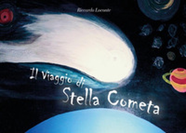 Il viaggio di stella cometa - Librerie.coop Il viaggio di stella cometa - Librerie.coop