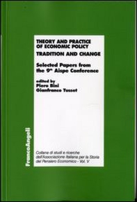 Theory and practice of economic policy. Tradition and change. Selected Papers from the 9th Aispe Conference - Librerie.coop