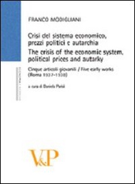 Crisi del sistema economico, prezzi politici e autarchia. Cinque articoli giovanili (Roma, 1937-1938) - Librerie.coop